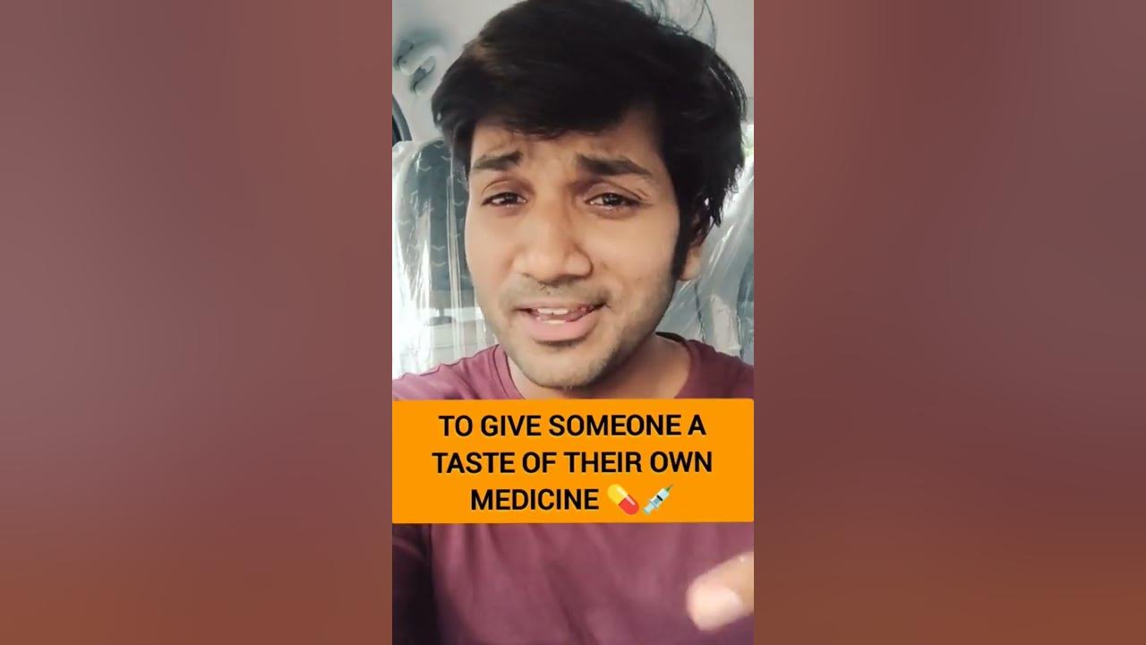 phrase-of-the-day-to-give-someone-a-taste-of-their-own-medicine