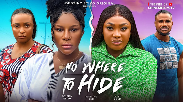 NO WHERE TO HIDE - DESTINY ETIKO, LIZZY GOLD, BLESSING CEO, LATEST 2025 NIGERIAN MOVIE