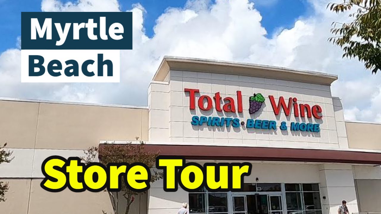 Store Walk & Tour TOTAL WINE Liquor, Wine, and Beer Haul Myrtle