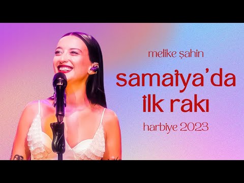 Melike Şahin - Samatya'da İlk Rakı (Live @Harbiye 2023)