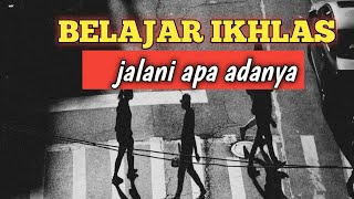 Motivasi hidup|| belajar ikhlas jalani dengan apa adanya