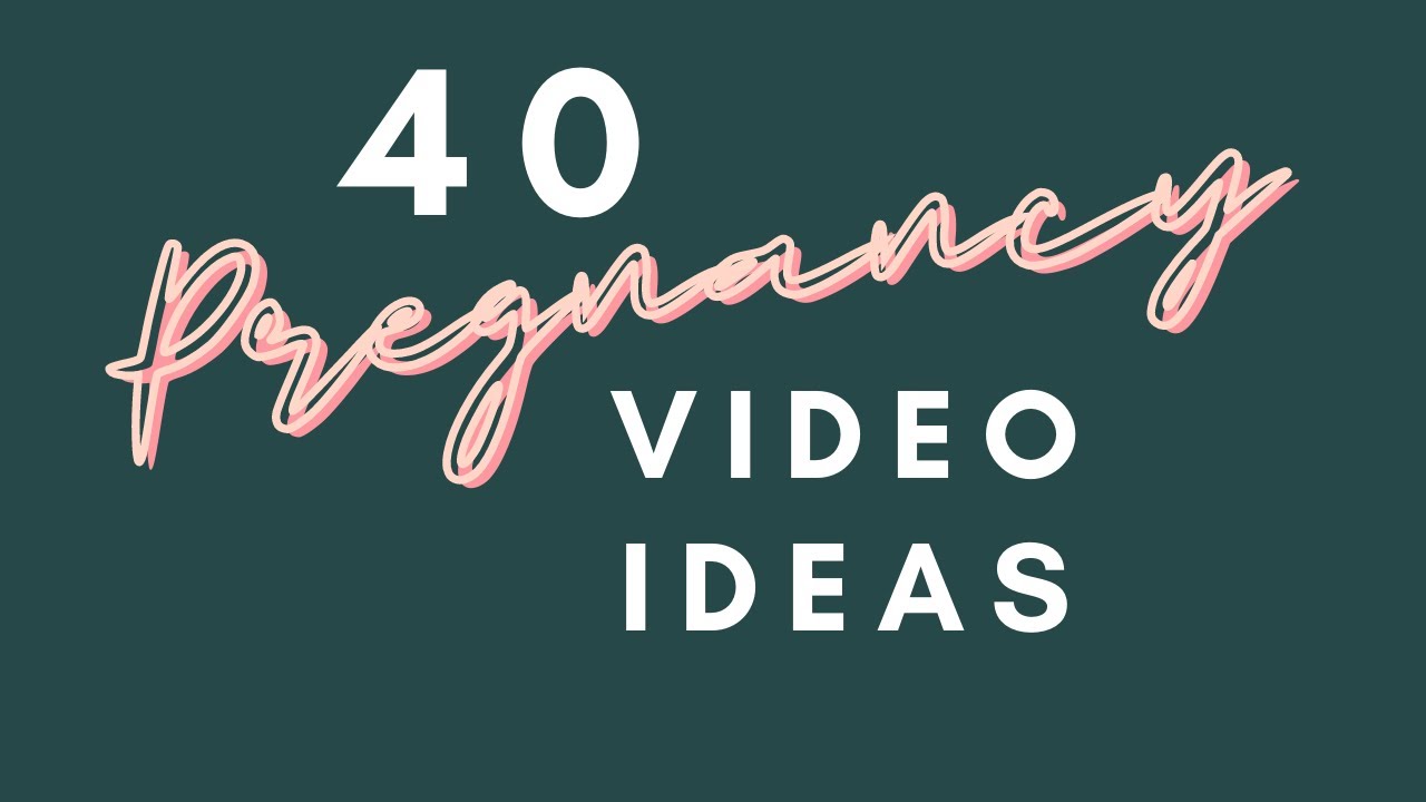 40 POPULAR YOUTUBE VIDEO IDEAS WHILE PREGNANT