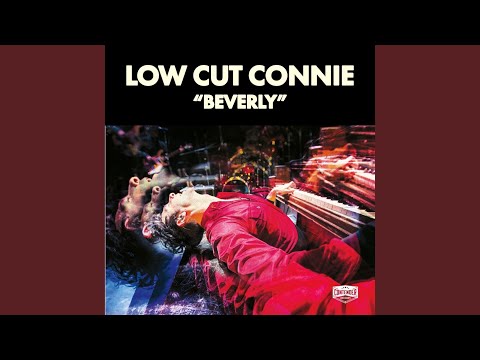 Low Cut Connie — Beverly
