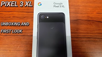 Pixel 3 XL Unboxing & First Look