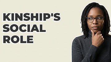 How Do Anthropologists Connect Kinship To Social Organization?