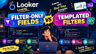 Filter-Only Fields & Templated Filters in Looker  LookML Tutorial with Real-Time Examples