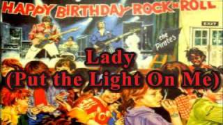 The Pirates - Lady (Put The Light On Me)