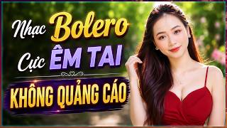 BOLERO Chọn Lọc 218, LK Nhạc Vàng Trữ Tình Hay Nhất 2026, Thư Giãn Êm Tai, Dễ Ngủ, KHÔNG QUẢNG CÁO