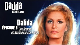 Dalida par Orlando | Ep. 5 | Une femme en avance sur son temps