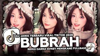 DJ BUBRAH JAWA MENGKANE BOOTLEG FYP VIRAL TIKTOK 2026 NEWEST REMIX DARNA GVNBY FULL BASS