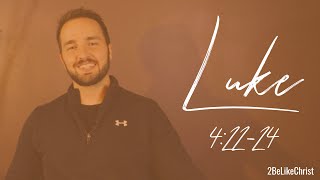 LUKE 4:22-24 - Jesus Rejected in Nazareth