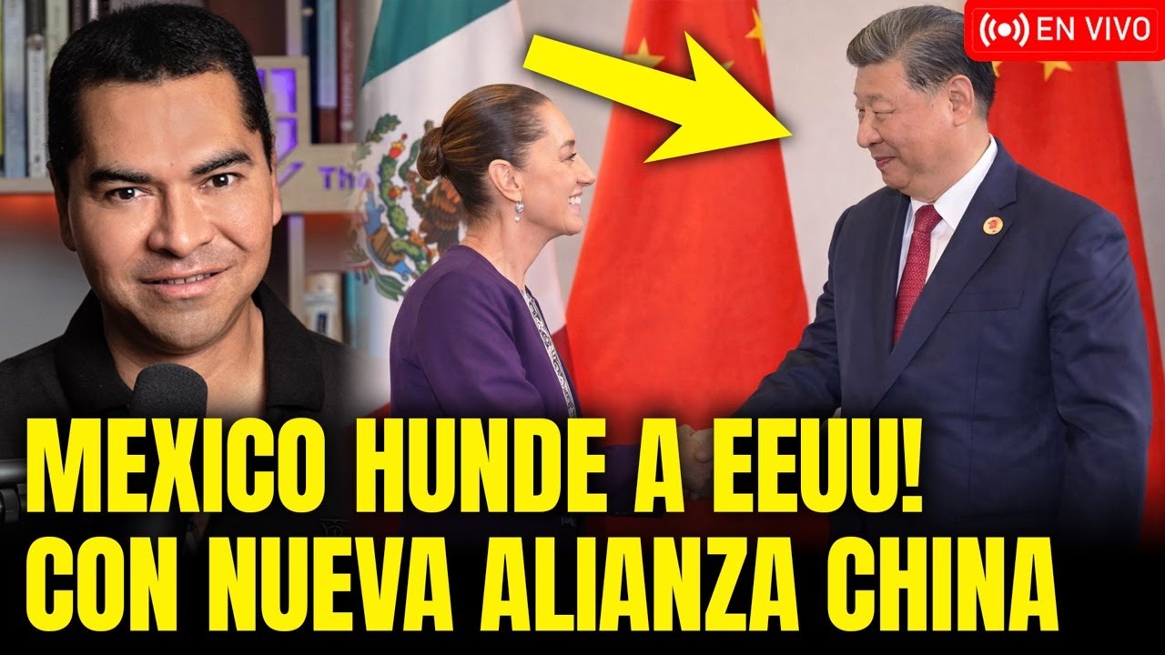 México Acaba de Hacer lo que EEUU Tanto Temía: Nueva Alianza con China