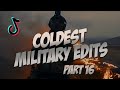 Coldest military edits part 16