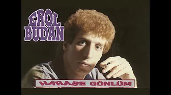 Erol Budan Harabe gönlüm.