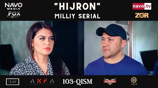 Hijron (o&#39;zbek serial) 103 - qism | Ҳижрон (ўзбек сериал) 103 - қисм