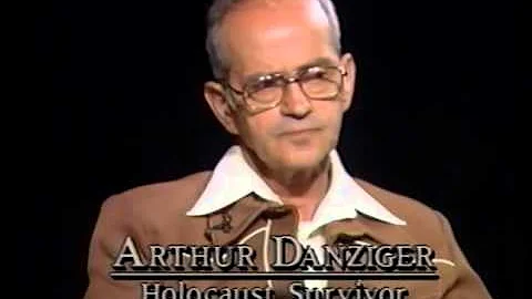 Arthur Danziger, Witness to Holocaust, Part 2 of 2