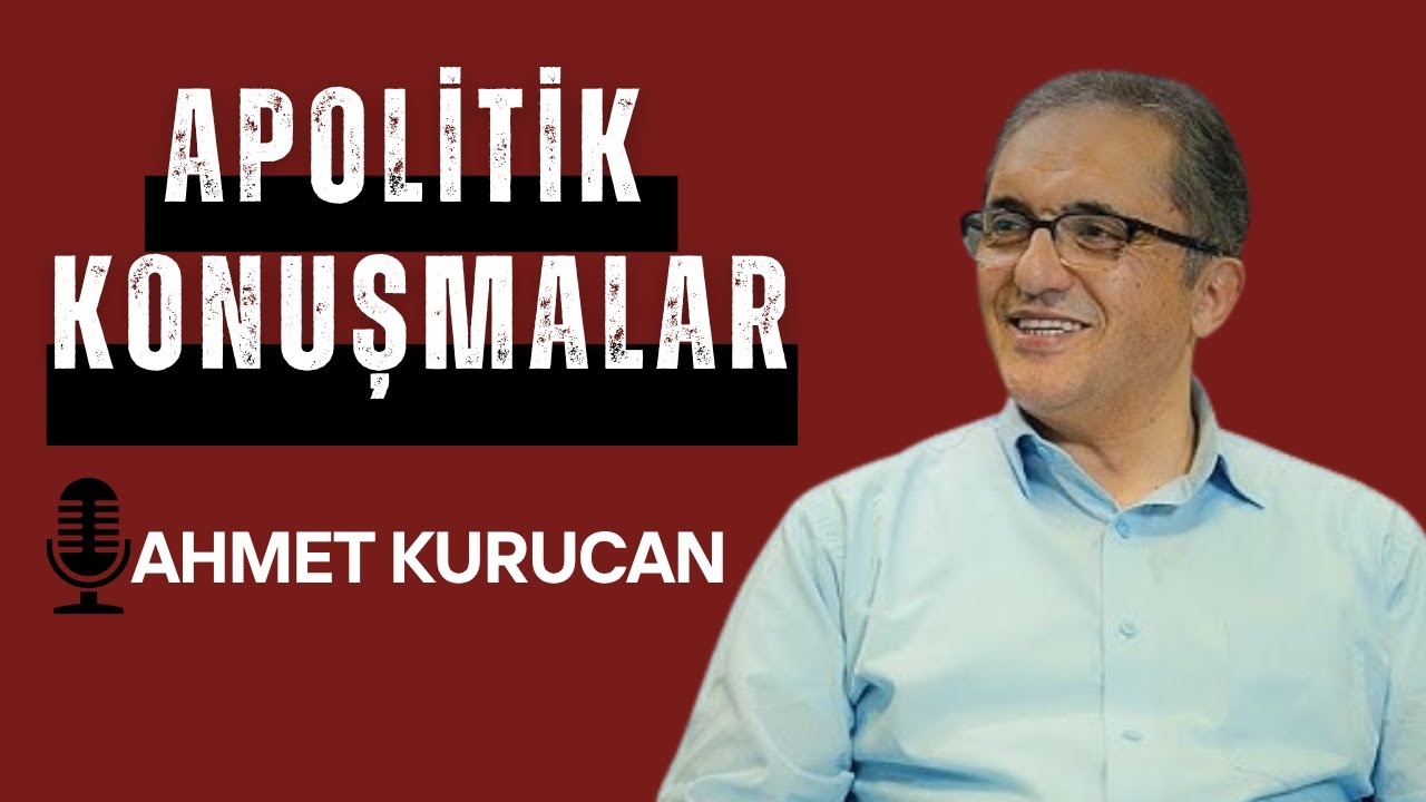 Apolitik Konuşmalar: Ahmet Kurucan