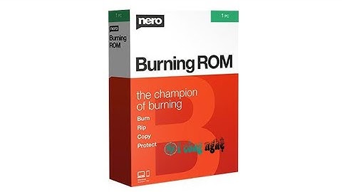 Download nero burning rom 6 full hướng dẫn cài đặt năm 2024