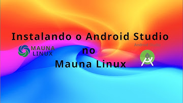 Como Instalar o Android Studio no Mauna Linux