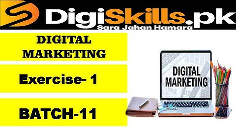 Digital marketing exercise 1 batch 11 solution / Digital marketing exercise 1 batch 11 PART#01