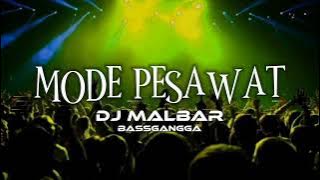 DJ MODE PESAWAT X MODE SENTAK ( DJ MALBAR ) BASSGANGGA TERBARU VIRAL TIK-TOK 2025