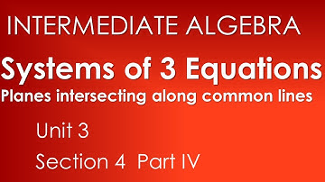 Systems of Equations in 3 Variables (w/ intersecting lines): -Intermediate Algebra Unit 3 Section 4*