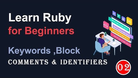 Structure of Ruby Program || Literals || Identifiers || Keywords || Blocks || Ruby Class 02