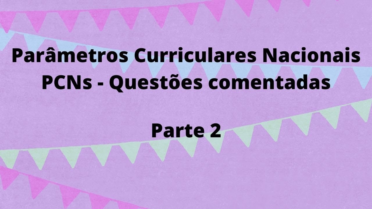 Parâmetros Curriculares Nacionais - PCNs