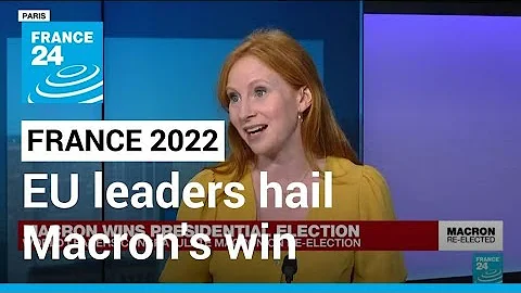 European leaders welcome Macron's French election ...