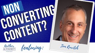 How To Create Content That Converts Prospects Into Clients With Tom Ruwitch - Podcast Ep 422