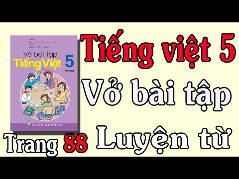 Video VỞ BÀI TẬP TIẾNG VIỆT LỚP 5 TẬP 1 TUẦN 13 TRANG 88 89... - YouTube