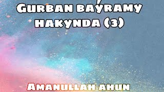 Gurban baýramy hakynda (3) / Gurbanlyk / Türkmençe wagyz / Hafez Amanullah ahun Ýolma