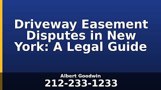 Driveway Easement Disputes in New York: A Legal Guide