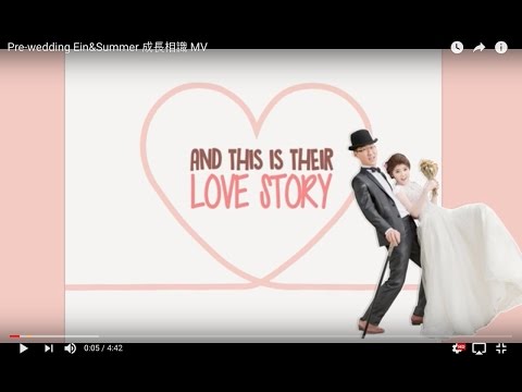 Pre-Wedding Film of Ein & Summer 成長 + 相識 MV
