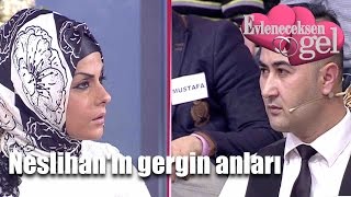 Evleneceksen Gel - Neslihan'ın Gergin Anları