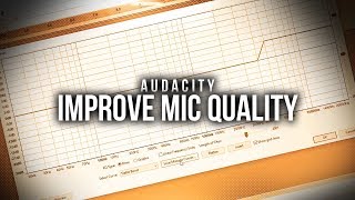 Audacity: Improve Microphone Quality