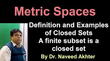Lec_021, Metric Spaces, Definition and examples of closed sets. Examples of sets not closed. (Urdu)