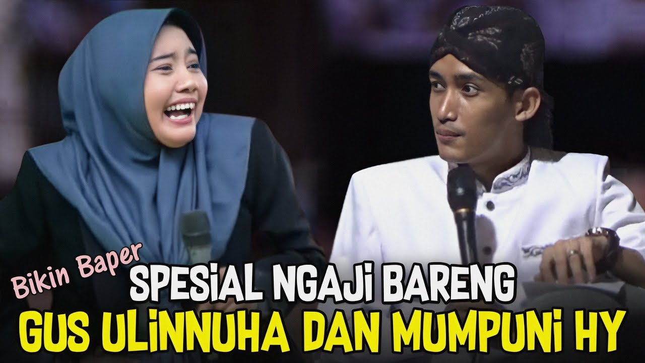 BIKIN BAPER SPESIAL DUET ROMANTIS NGAJI BARENG GUS ULINNUHA DAN MUMPUNI HANDAYAYEKTI TERBARU 2024
