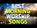 TOp 100 Best Morning Worship Songs For Prayers 2021- Reflection of Praise & Worship Songs Collection Mp3 Song