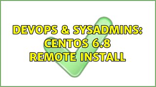 DevOps & SysAdmins: centos 6.8 remote install