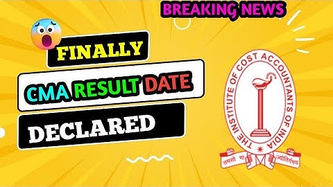 ICMAI Official Update || CMA Result Date Declared || CMA Inter And Final Result Date