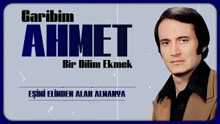 Garibim Ahmet - Eşimi Elimden Alan Almanya Eski̇ Kayit