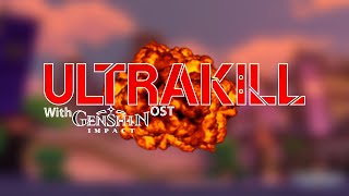 Ultrakill with Genshin Impact OST