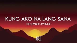 December Avenue - Kung Ako Na Lang Sana (Lyrics)