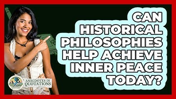 Can Historical Philosophies Help Achieve Inner Peace Today? - Anecdotes in Quotation