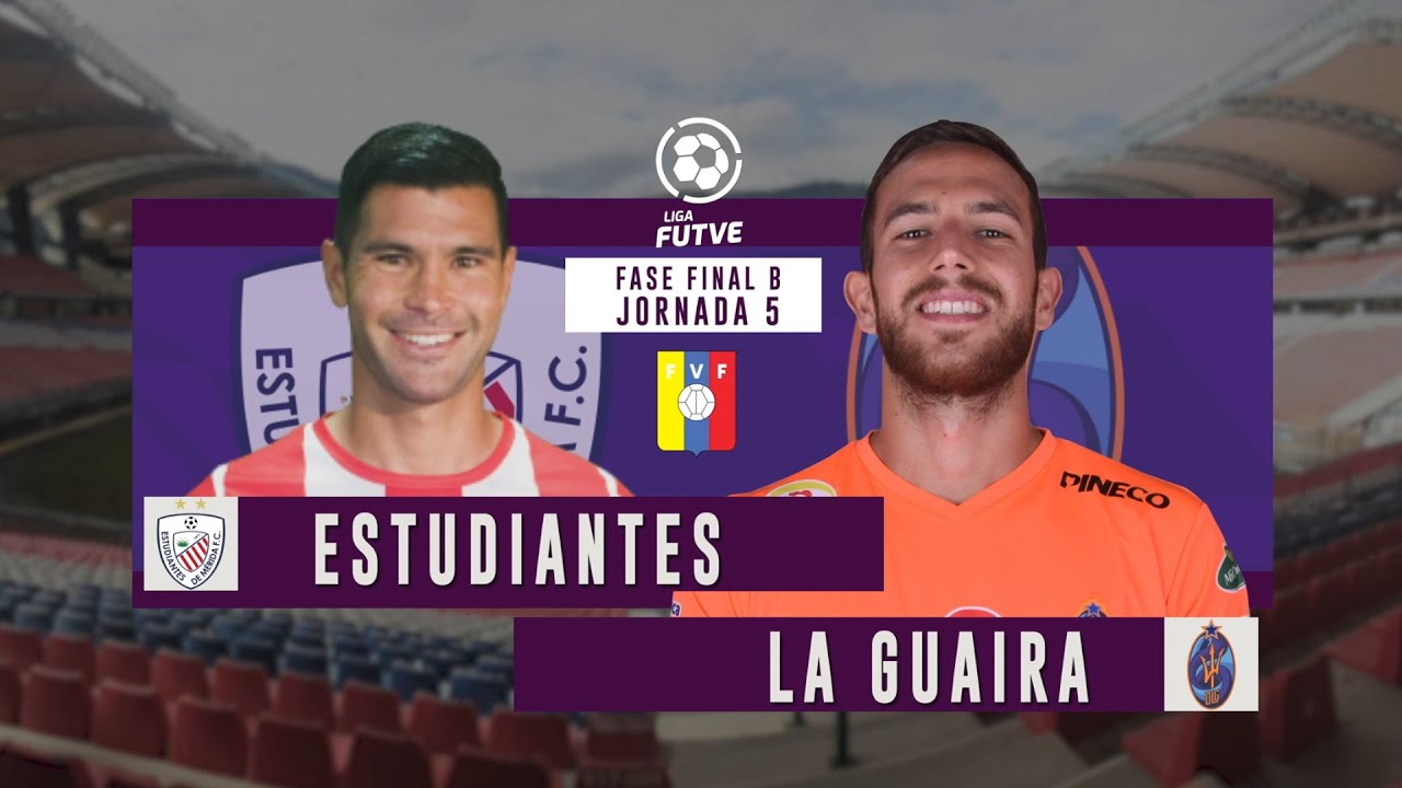 LIGA FUTVE - ESTUDIANTES VS. LA GUAIRA - JORNADA 5 - FASE FINAL B - YouTube