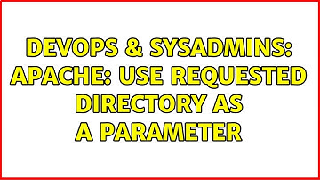 DevOps & SysAdmins: Apache: Use requested directory as a parameter
