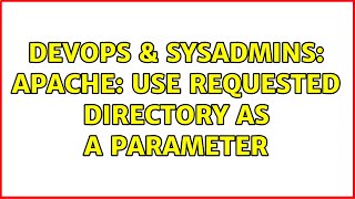 Famous DevOps & SysAdmins: Apache: Use requested directory as a parameter Wealth