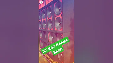 DJ Raj Kamal Basti😎😎😎🤔🤔🤔