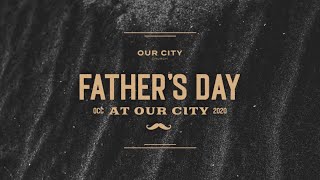 Father's Day | Dr. Samuel Huddleston & Pastor Chris Harrell | Our City Church